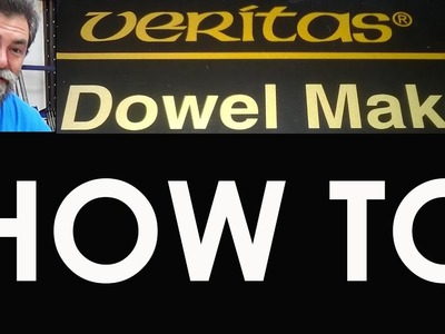 How to set up the Veritas dowel maker dave stanton bench woodworkIng