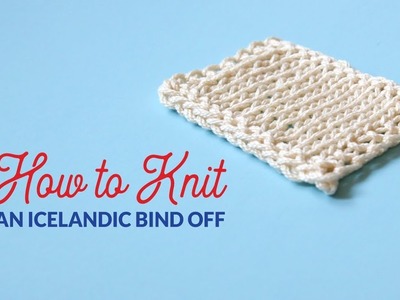 How to Work an Icelandic Bind Off in Knitting | Hands Occupied