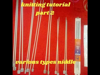Knitting tutorial for beginners Part 2  various types of needle