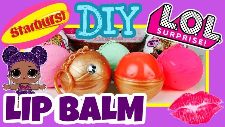 L.O.L SURPRISE LIP BALM WITH STARBURST! How To Make Lip Balm: EASY DIY: Custom LOL DOLLS | TUTORIAL