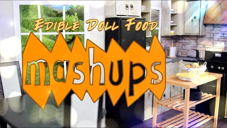 Mash Ups: Edible Doll Food | How to Make Edible Doll Cakes, Pies, Sandwiches & More