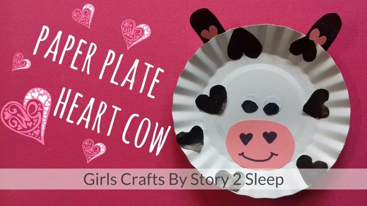 Arts and Crafts for Kids! Paper Plate Heart Cow by Story 2 Sleep