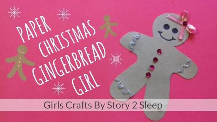 Arts and Crafts for Kids! Paper Christmas Gingerbread Girl by Story 2 Sleep