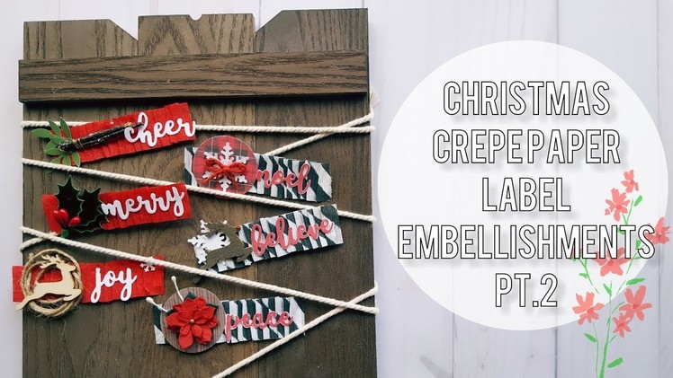 DIY Christmas Embellishment Process | Crepe Paper Labels Pt. 2