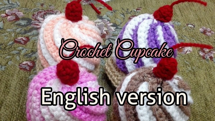 How To Crochet Cup Cake (ENGLISH VERSION)