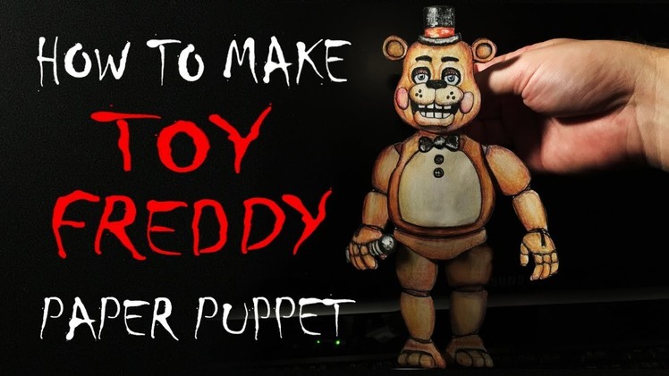 How To Make (Toy Freddy) Paper Puppet FNAF - Five Nights at Freddy's (2017) HD