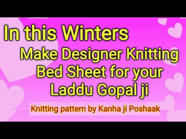 Knitting bed sheets pattern for laddu gopal ji || hand made woolen bed sheets