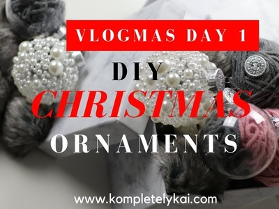 DIY CHRISTMAS ORNAMENTS. CHIC.GLAM VLOGMAS DAY 1| KompletelyKAI