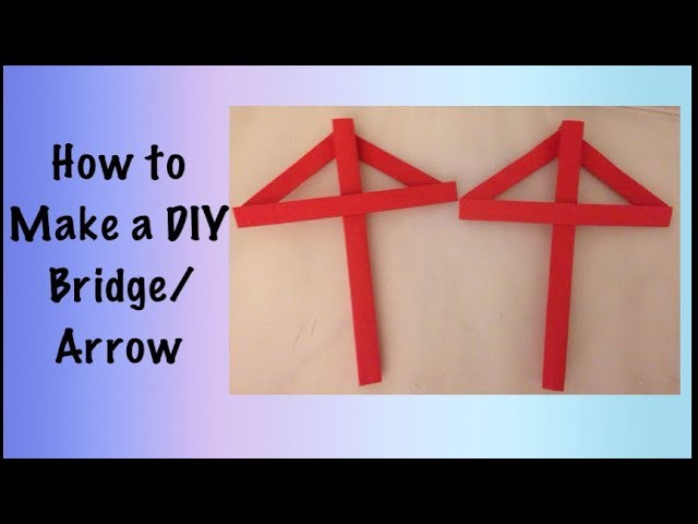 How to Make a DIY Bridge.Arrow