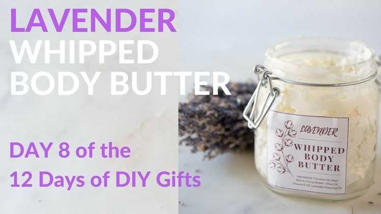 Lavender Whipped Body Butter DIY Homemade Gift Idea