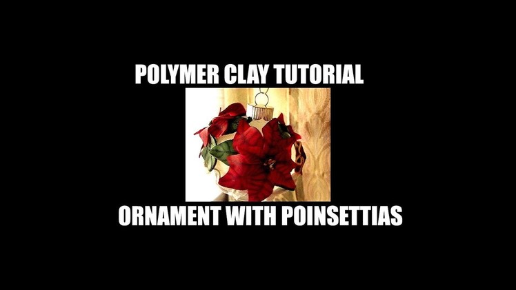 197 Polymer clay tutorial - Poinsettia ornament