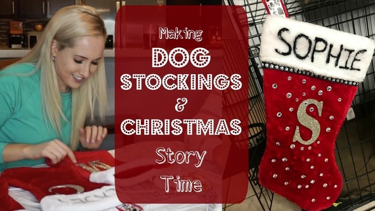 DIY Easy Dog Christmas Stockings | Christmas Story Time | Vlogmas Ep. 2