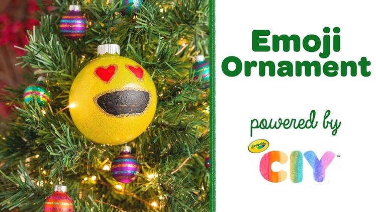 DIY Emoji Ornament || Crayola CIY: Create It Yourself || WEEK OF ORNAMENTS