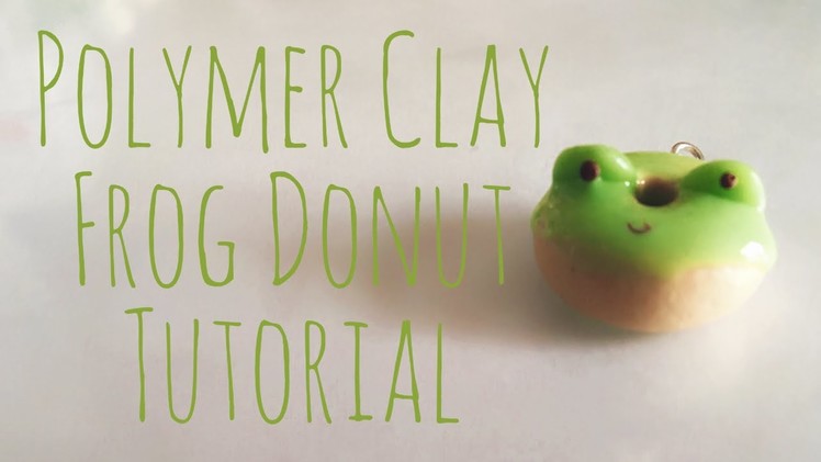 Polymer Clay Frog Donut Tutorial