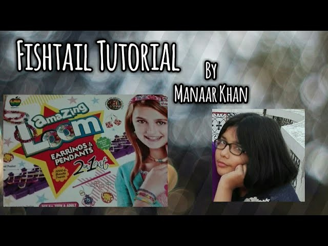 Rainbow Loom : Fishtail Braid tutorial | Manaar Khan |