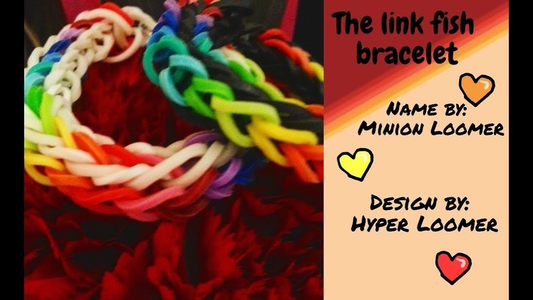 Rainbow loom Link fish bracelet Name by: Minion loomer #Mycreation