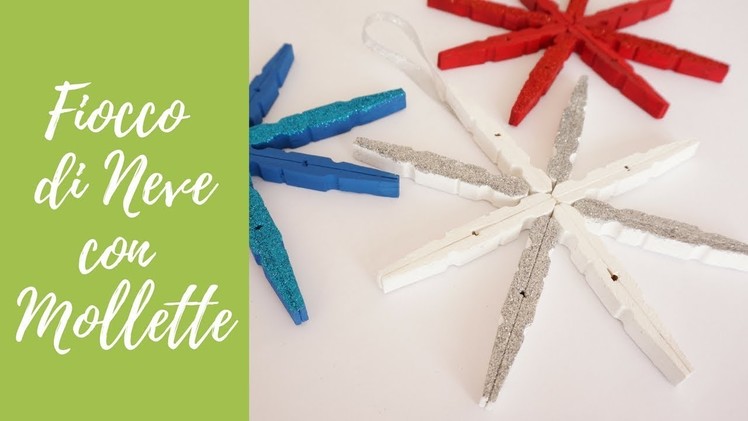 Tuto: Fiocco di Neve Con Mollette e Glitter (ENG SUBS - DIY Christmas snowflake with clothespins)
