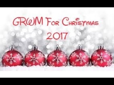 GRWM For Christmas | 2017