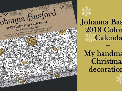 Johanna Basford 2018 Coloring calendar and My handmade Christmas decorations