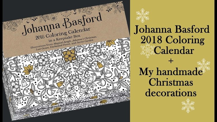 Johanna Basford 2018 Coloring calendar and My handmade Christmas decorations