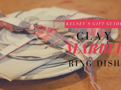 KELSEY'S GIFT GUIDE - DIY Marble Clay Dish | So easy and cute!