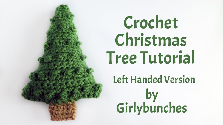 LEFT HANDED Cute Crochet Christmas Tree Tutorial | Girlybunches