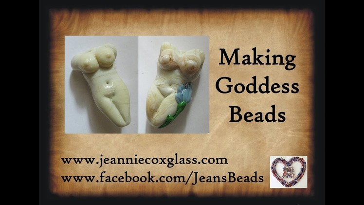 Making Soft Glass Goddess Beads by Jeannie Cox