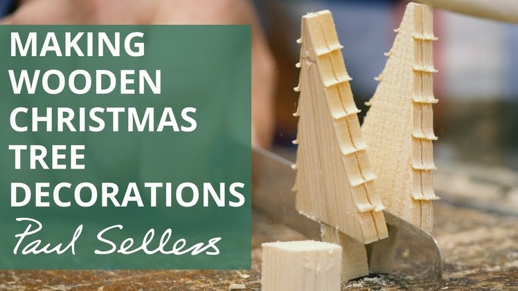 Making Wooden Christmas Tree Decorations | Paul Sellers