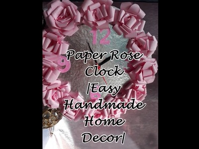 Paper Rose Wall Clock | Easy Room Decor Idea For Girls | Handmade Home Decor | Floral wall clock