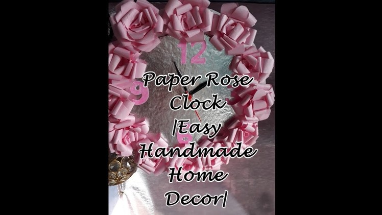 Paper Rose Wall Clock | Easy Room Decor Idea For Girls | Handmade Home Decor | Floral wall clock