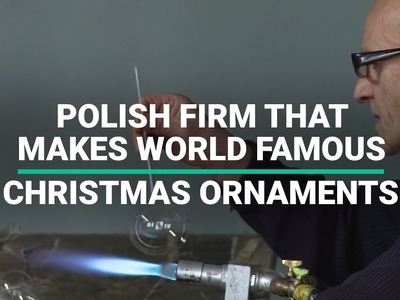 The Polish Firm That Makes World Famous Christmas Ornaments