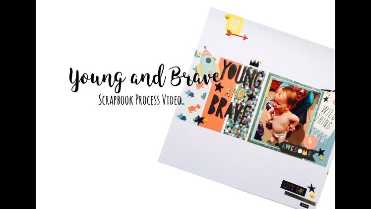 12x12 Scrapbook Process Video: Young and Brave