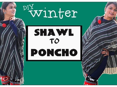 DIY : CONVERT SHAWL TO PONCHO |WINTER DIY 2017| |STARLETS|