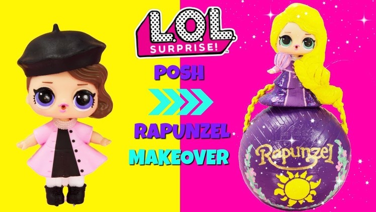 DIY Posh To RAPUNZEL LOL Surprise Doll Makeover