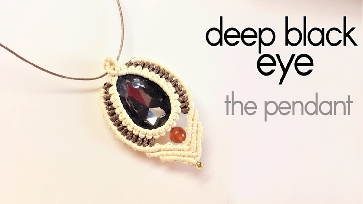 Macrame pendant tutorial: The deep black eye - final part of macrame jewelry set