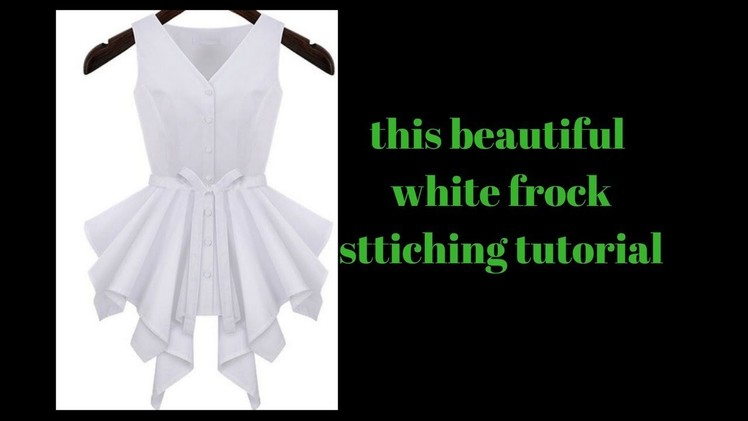 Sttiching tutorial of beautiful white frock  in easy method.ready in 20 minutes easy to make