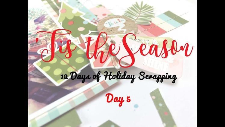 'Tis the Season 2017 Day 5- Scrapbooking Process #137