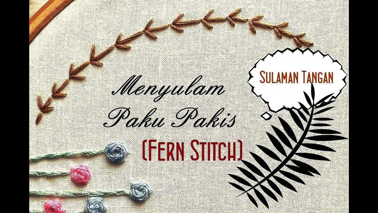 Embroidery for beginners: Fern Stitch | Jom Belajar Menyulam(Bahagian 3)