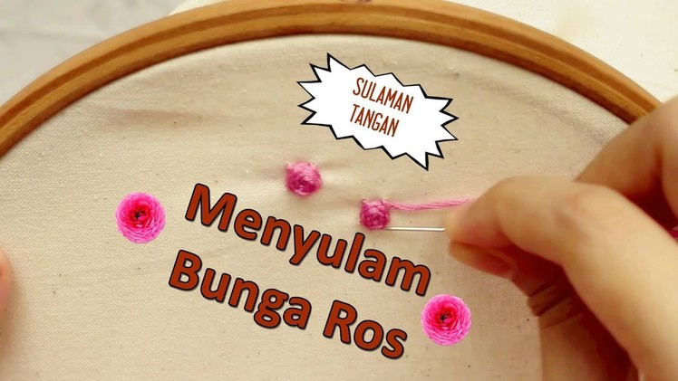 Embroidery for beginners: Roses | Jom Belajar Menyulam(Bahagian 1)
