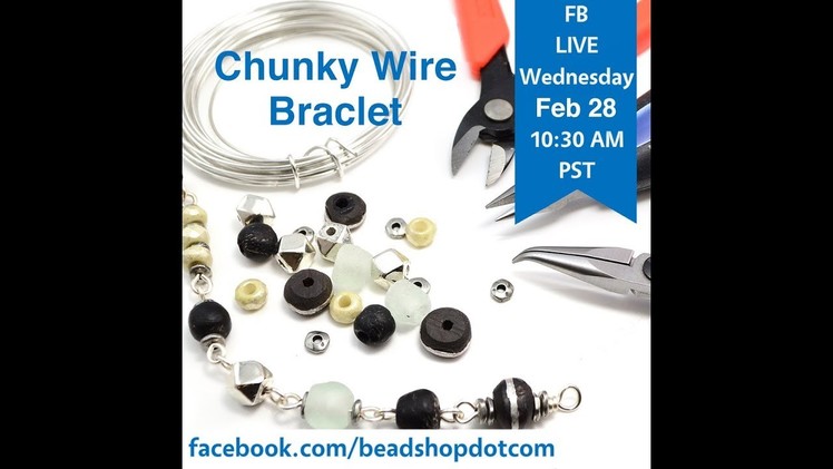 FB Live beadshop.com Chunky Wire Bracelet with Kate and Emily