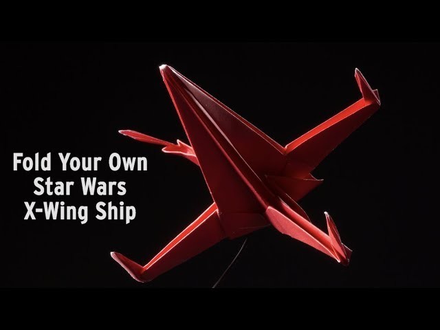 Fold Your Own Star Wars X-Wing Ship: Origami How-To