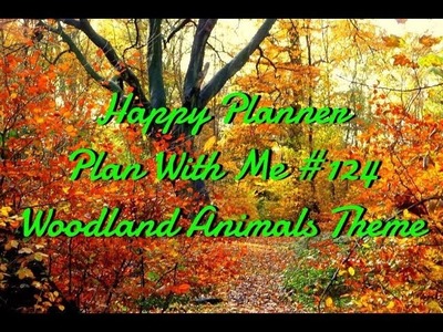 Happy Planner-Plan With Me #124 *Woodland Animals Theme*