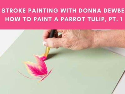 One Stroke Painting with Donna Dewberry - How to Paint Parrot Tulips, Pt. 1 Back Petals