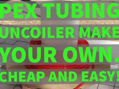 Pex Tubing Uncoiler DIY Cheap Easy To Make No Kinks