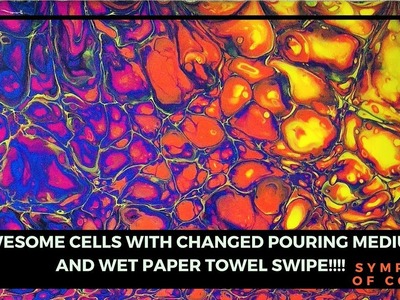 AWESOME CELLS WITH CHANGED POURING MEDIUM AND WET PAPER TOWEL SWIPE!!!!