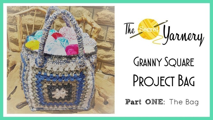 CROCHET - Granny Square Project Bag - Part One: The Bag