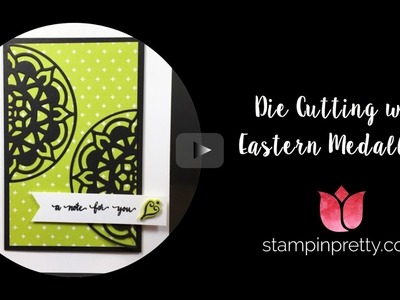 Die Cutting with Stampin' Up! Eastern Medallions