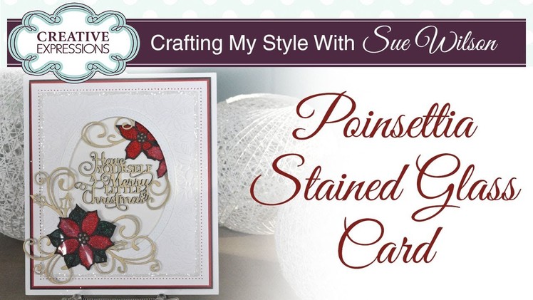 Festive Stained Glass Card | Crafting My Style with Sue Wilson