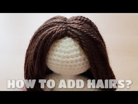 HOW TO ADD HAIRS IN YOUR AMIGURUMI
