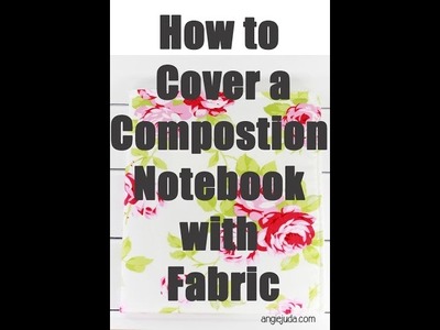 How to  Cover a Composition Notebook with Fabric